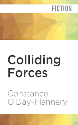 Colliding Forces by Constance O'Day-Flannery