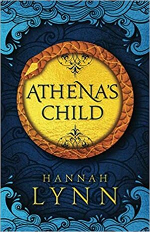 Athena's Child: A spellbinding retelling of one of Greek mythology's most important tales by Hannah M. Lynn