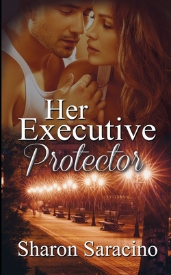 Her Executive Protector by Sharon Saracino