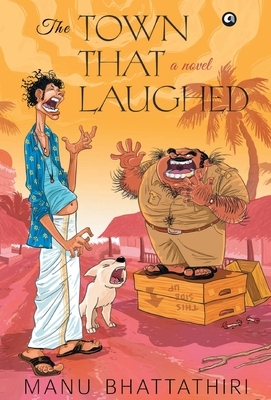 The Town That Laughed (Hb) by Manu Bhattathiri