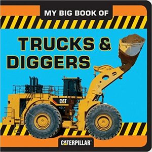 My Big Book of Trucks and Diggers By Caterpillar Tractor Company (COR) by Caterpillar