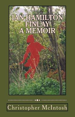 Ian Hamilton Finlay - A Memoir by Christopher McIntosh