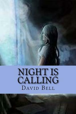 Night Is Calling by David Bell, Tony Bell