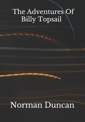 The Adventures Of Billy Topsail by Norman Duncan