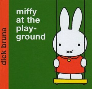 Miffy at the Playground by Dick Bruna