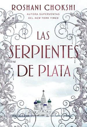 Las serpientes de plata by Roshani Chokshi