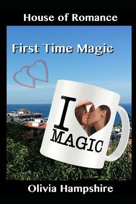 First Time Magic by Olivia Hampshire