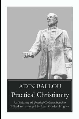 Practical Christianity: An Epitome of Practical Christian Socialism by Adin Ballou