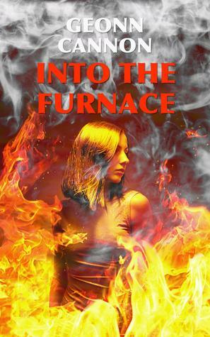 Into the Furnace by Geonn Cannon