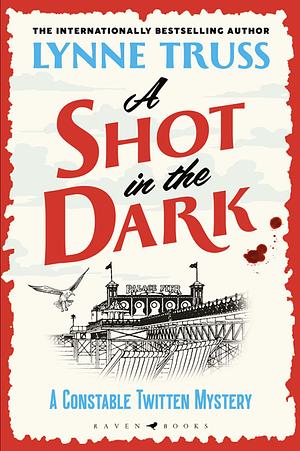 A Shot in the Dark: a totally addictive award-winning English cozy mystery by Lynne Truss