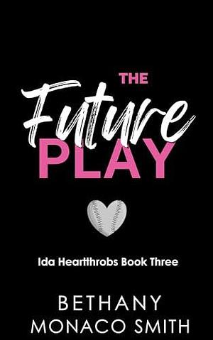 The Future Play by Bethany Monaco Smith