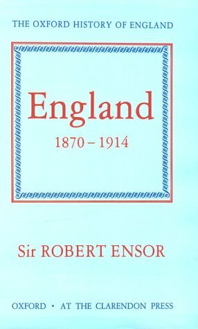 England, 1870–1914 by Robert Charles Kirkwood Ensor