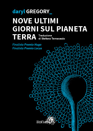 Nove ultimi giorni sul pianeta terra by Daryl Gregory