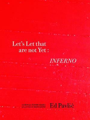 Let?s Let That Are Not Yet: Inferno by Ed Pavlić