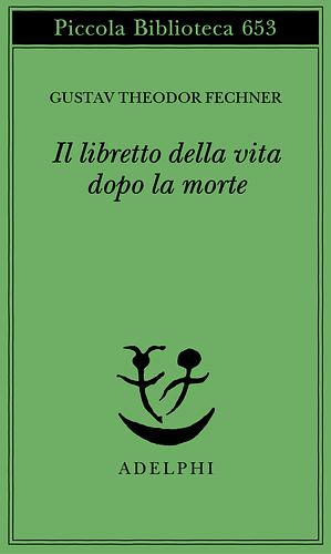 Il libretto della vita dopo la morte by Gustav Theodor Fechner, Giampiero Moretti