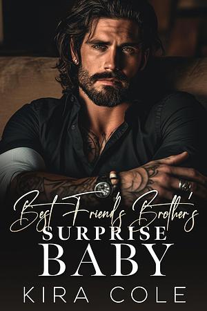 Best Friend's Brother's Surprise Baby: A Forced Proximity Mafia Romance  by Kira Cole