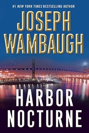 Harbor Nocturne by Joseph Wambaugh