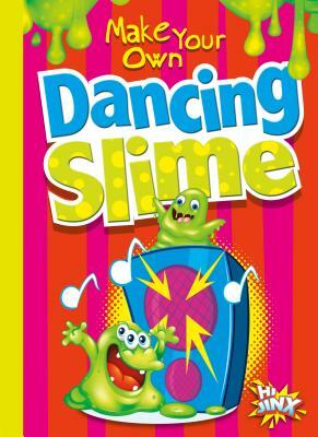 Make Your Own Dancing Slime by Julia And Derkovitz Garstecki