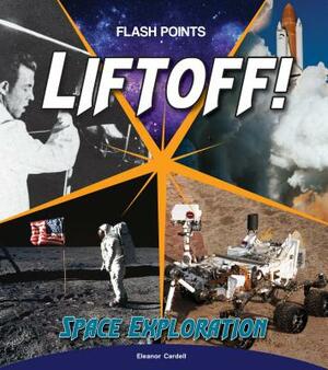 Liftoff!: Space Exploration by Eleanor Cardell