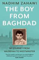 The Boy from Baghdad: My Journey from Waziriyah to Westminster by Nadhim Zahawi