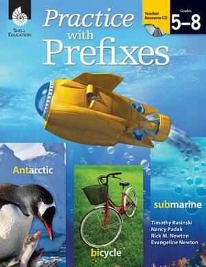 Practice with Prefixes [with Cdrom] [With CDROM] by Rick M. Newton, Tim Rasinski, Nancy Padak