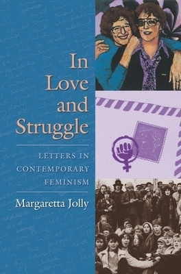 In Love and Struggle: Letters in Contemporary Feminism by Margaretta Jolly