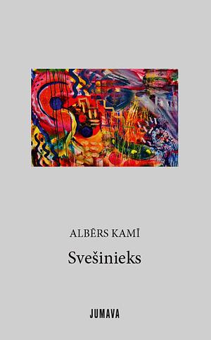 Svešinieks  by Albert Camus