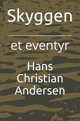 Skyggen: et eventyr by Hans Christian Andersen