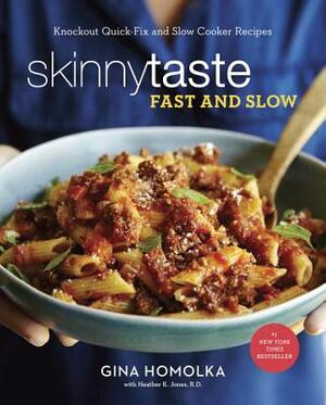 Skinnytaste Fast and Slow: Knockout Quick-Fix and Slow Cooker Recipes: A Cookbook by Heather K. Jones, Gina Homolka