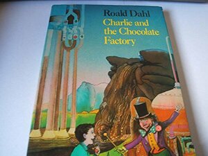 Charlie And The Chocolate Factory by Roald Dahl