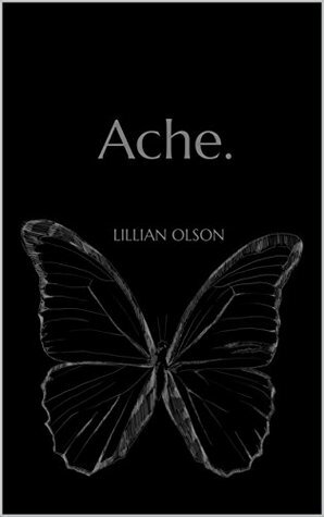 Ache. by Lillian Olson