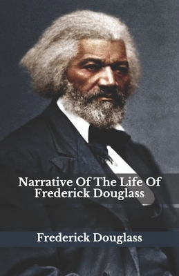 Narrative Of The Life Of Frederick Douglass by Frederick Douglass