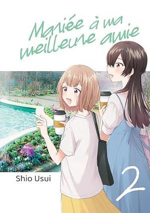 Mariée à ma meilleure amie by Shio Usui, Shio Usui