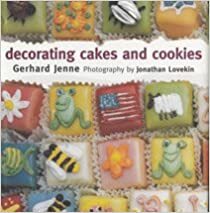 Decorating Cakes and Cookies by Gerhard Jenne