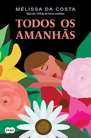 Todos os Amanhãs by Mélissa Da Costa