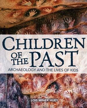 Children of the Past by Lois Miner Huey