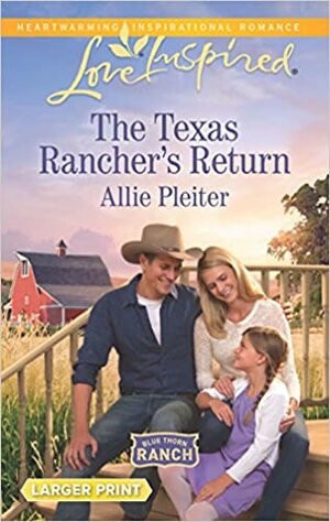 The Texas Rancher's Return by Allie Pleiter