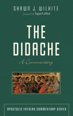 The Didache by Shawn J. Wilhite