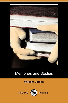 Memories and Studies (Dodo Press) by William James