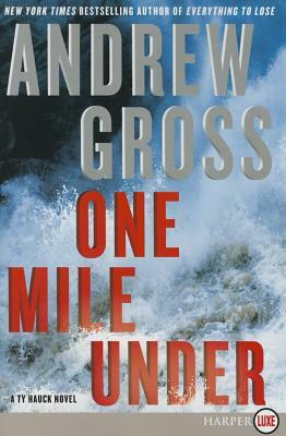One Mile Under: A Ty Hauck Novel by Andrew Gross