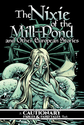 The Nixie of the Mill-Pond and Other European Stories by Kel McDonald, Kate Ashwin