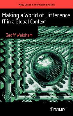 Making a World of Difference: It in a Global Context by Geoff Walsham