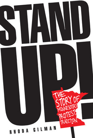 Stand Up!: The Story of Minnesota's Protest Tradition by Rhoda R. Gilman