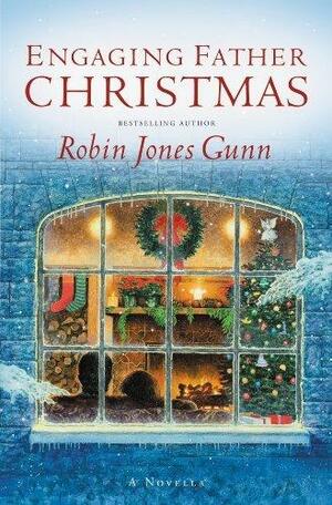 Engaging Father Christmas: A Novella by Robin Jones Gunn, Robin Jones Gunn