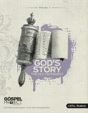 The Gospel Project for Students: God's Story, the Old Testament - Topical Study by Lifeway Students