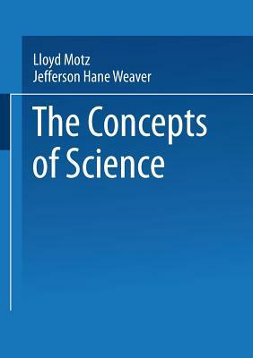 The Concepts of Science: From Newton to Einstein by Jefferson Hane Weaver, Lloyd Motz