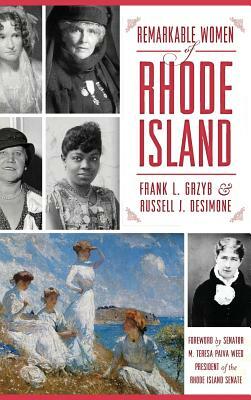 Remarkable Women of Rhode Island by Frank L. Grzyb, Russell J. Desimone