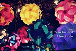 All Things Considered by Kristen Higgins