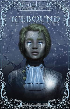 Fabled, Book 1: Icebound by N.M. Mac Arthur