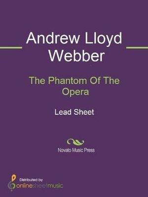 The Phantom Of The Opera by Andrew Lloyd Webber, Andrew Lloyd Webber, Sarah Brightman, Michael Crawford